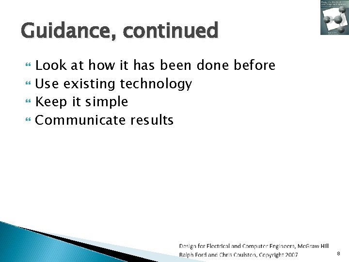 Guidance, continued Look at how it has been done before Use existing technology Keep Guidance, continued Look at how it has been done before Use existing technology Keep