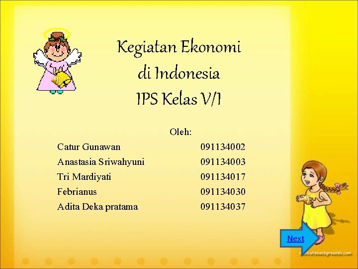 Kegiatan Ekonomi di Indonesia IPS Kelas V/I Oleh: Catur Gunawan Anastasia Sriwahyuni Tri Mardiyati