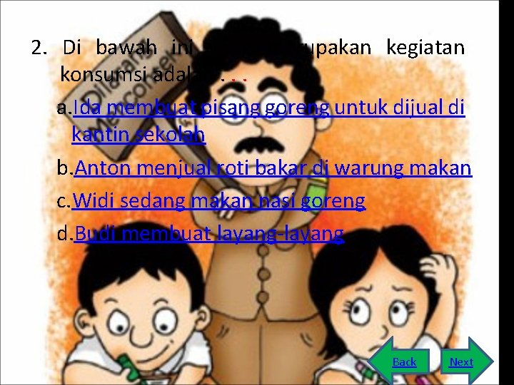 2. Di bawah ini yang merupakan kegiatan konsumsi adalah. . . a. Ida membuat