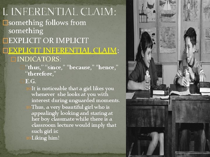 I. INFERENTIAL CLAIM: �something follows from something �EXPLICIT OR IMPLICIT �EXPLICIT INFERENTIAL CLAIM: �