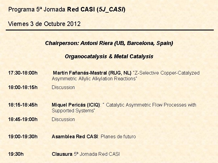 Programa 5ª Jornada Red CASI (5 J_CASI) Viernes 3 de Octubre 2012 Chairperson: Antoni