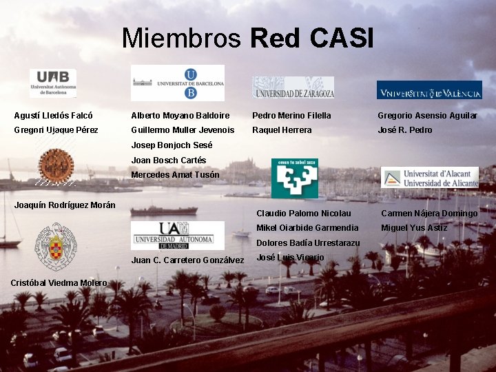 Miembros Red CASI Agustí Lledós Falcó Alberto Moyano Baldoire Pedro Merino Filella Gregorio Asensio