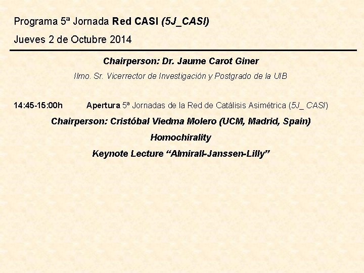 Programa 5ª Jornada Red CASI (5 J_CASI) Jueves 2 de Octubre 2014 Chairperson: Dr.