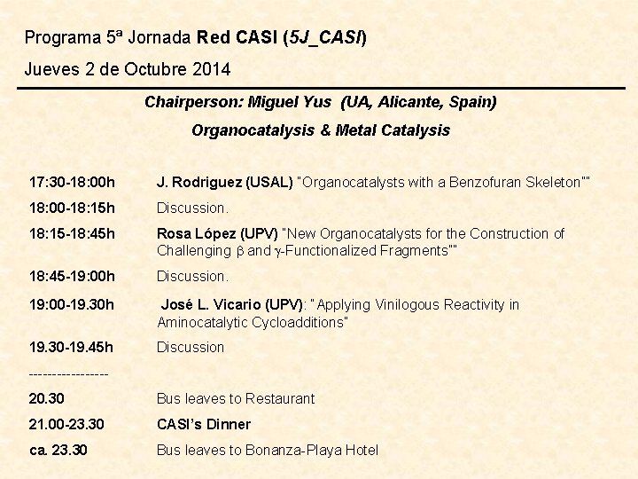 Programa 5ª Jornada Red CASI (5 J_CASI) Jueves 2 de Octubre 2014 Chairperson: Miguel
