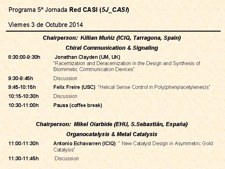 Programa 5ª Jornada Red CASI (5 J_CASI) Viernes 3 de Octubre 2014 Chairperson: Killian