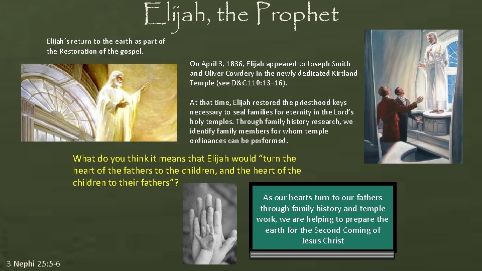 Elijah, the Prophet Elijah’s return to the earth as part of the Restoration of Elijah, the Prophet Elijah’s return to the earth as part of the Restoration of