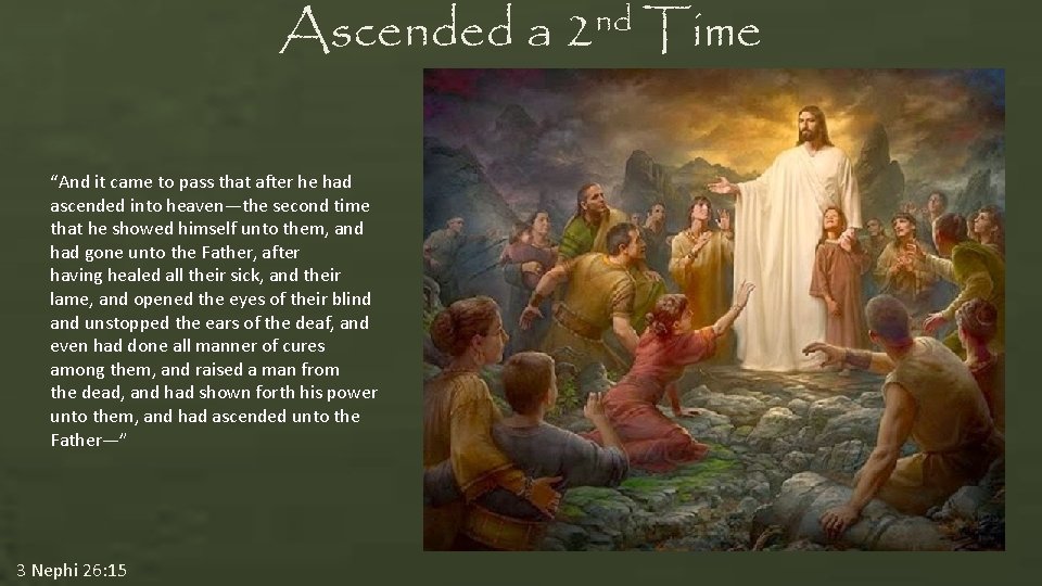 Ascended a “And it came to pass that after he had ascended into heaven—the Ascended a “And it came to pass that after he had ascended into heaven—the