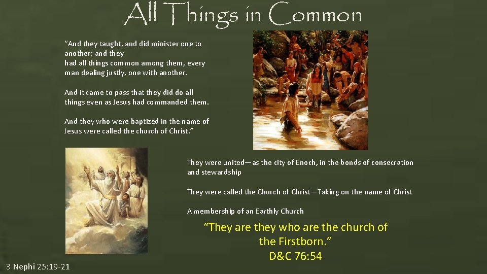 All Things in Common “And they taught, and did minister one to another; and All Things in Common “And they taught, and did minister one to another; and