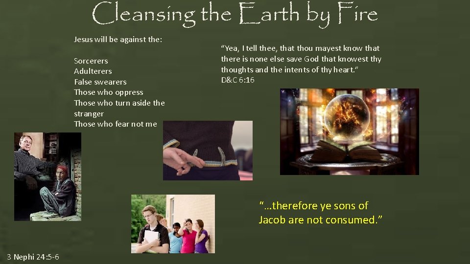 Cleansing the Earth by Fire Jesus will be against the: Sorcerers Adulterers False swearers Cleansing the Earth by Fire Jesus will be against the: Sorcerers Adulterers False swearers