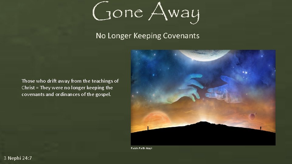 Gone Away No Longer Keeping Covenants Those who drift away from the teachings of Gone Away No Longer Keeping Covenants Those who drift away from the teachings of