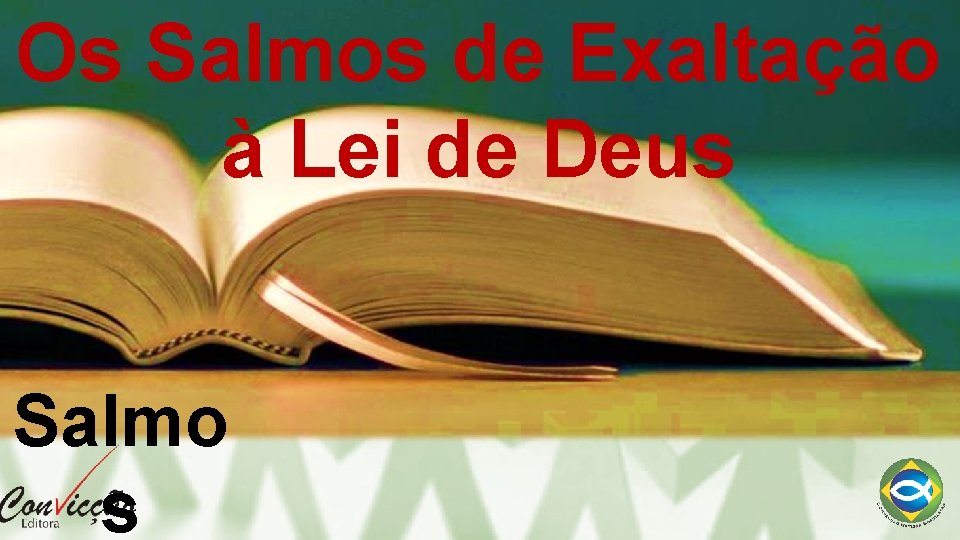 Os Salmos de Exaltação à Lei de Deus Salmo s 