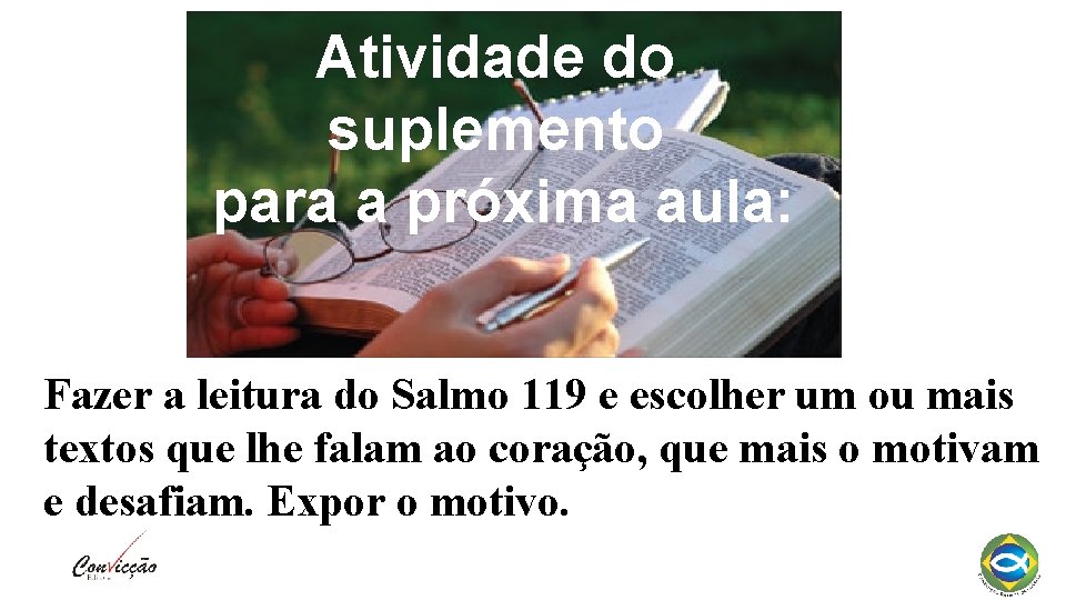 Atividade do suplemento para a próxima aula: Fazer a leitura do Salmo 119 e