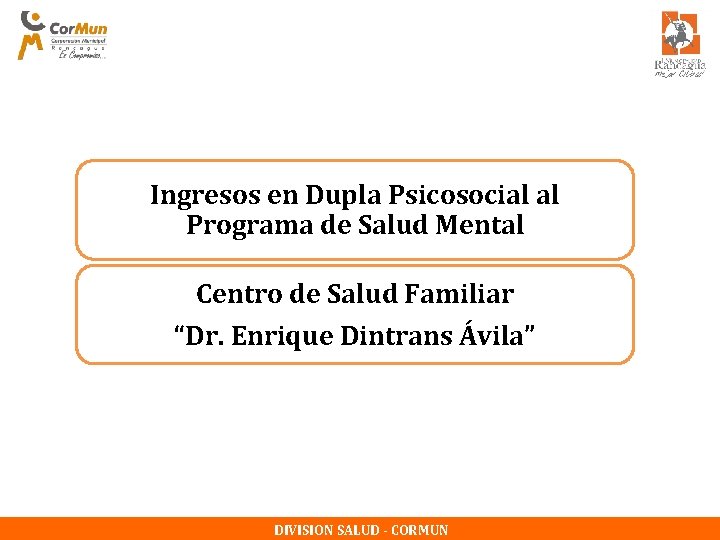 Ingresos en Dupla Psicosocial al Programa de Salud Mental Centro de Salud Familiar “Dr. Ingresos en Dupla Psicosocial al Programa de Salud Mental Centro de Salud Familiar “Dr.