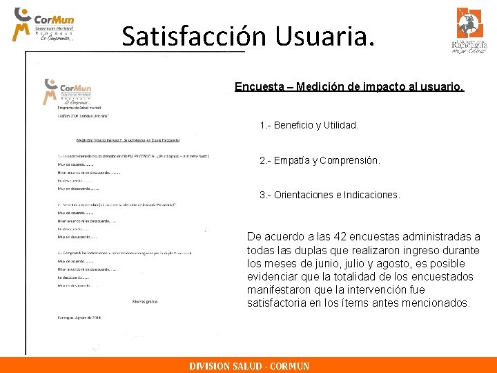 Satisfacción Usuaria. Encuesta – Medición de impacto al usuario. 1. - Beneficio y Utilidad. Satisfacción Usuaria. Encuesta – Medición de impacto al usuario. 1. - Beneficio y Utilidad.