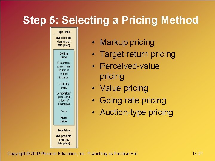 Step 5: Selecting a Pricing Method • Markup pricing • Target-return pricing • Perceived-value Step 5: Selecting a Pricing Method • Markup pricing • Target-return pricing • Perceived-value