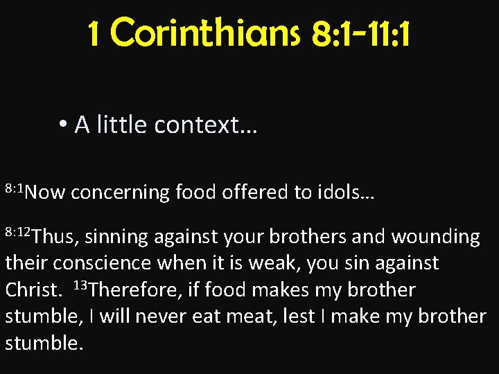 1 Corinthians 8: 1 -11: 1 • A little context… 8: 1 Now concerning