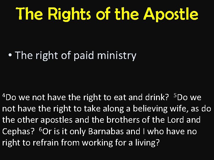 The Rights of the Apostle • The right of paid ministry 4 Do we