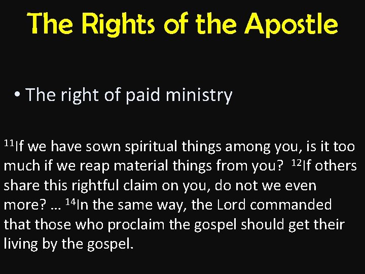 The Rights of the Apostle • The right of paid ministry 11 If we