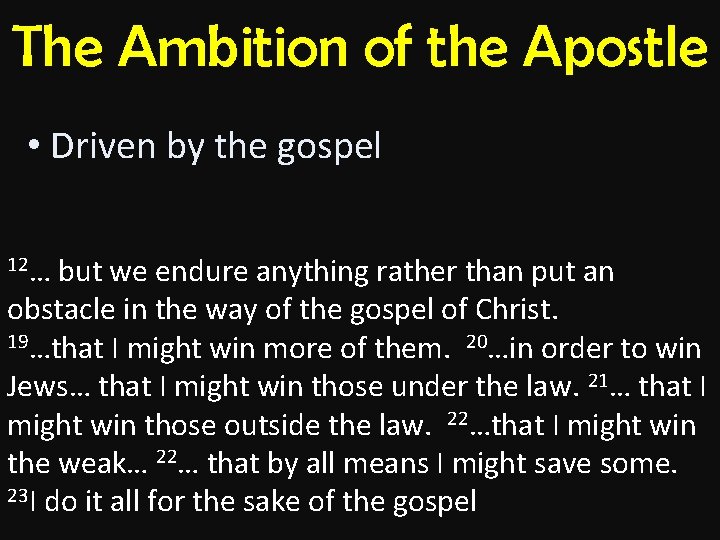 The Ambition of the Apostle • Driven by the gospel 12… but we endure