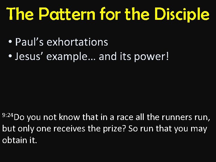 The Pattern for the Disciple • Paul’s exhortations • Jesus’ example… and its power!