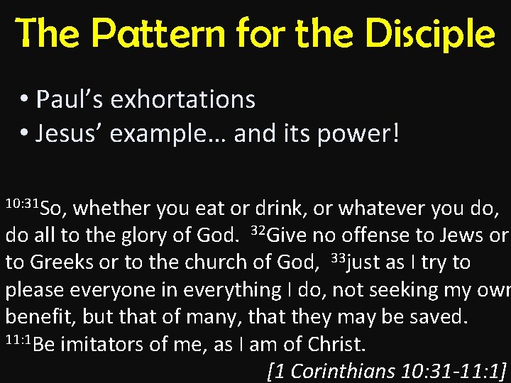The Pattern for the Disciple • Paul’s exhortations • Jesus’ example… and its power!