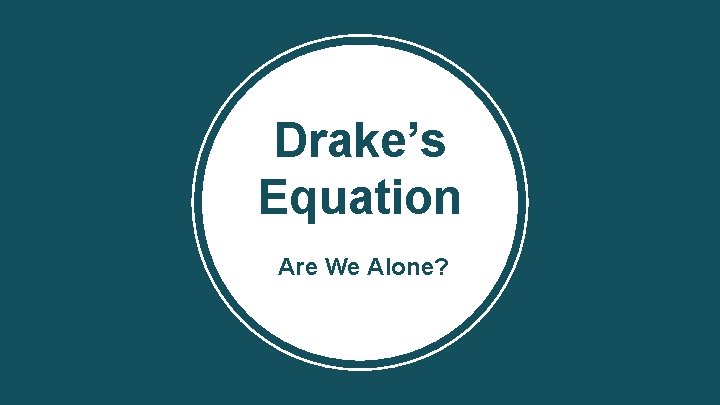 Drakes Equation Are We Alone Frank Drake The