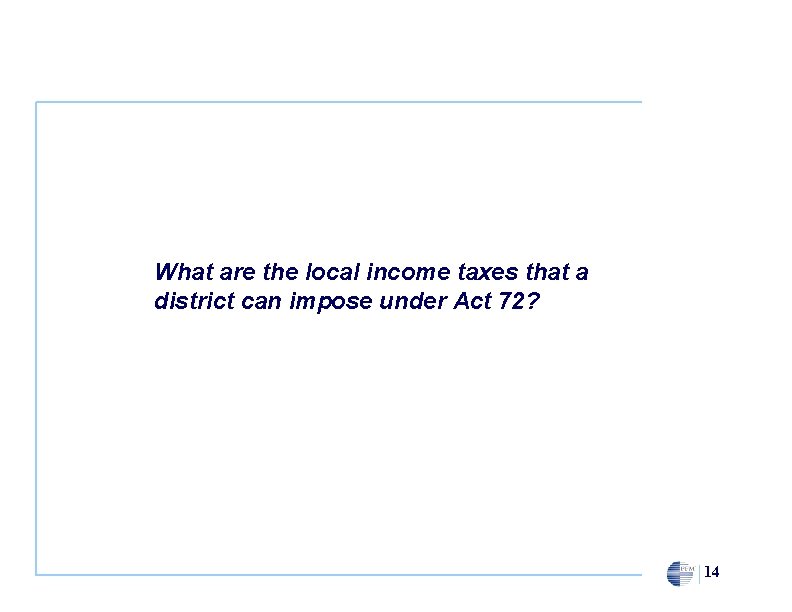 What are the local income taxes that a district can impose under Act 72?