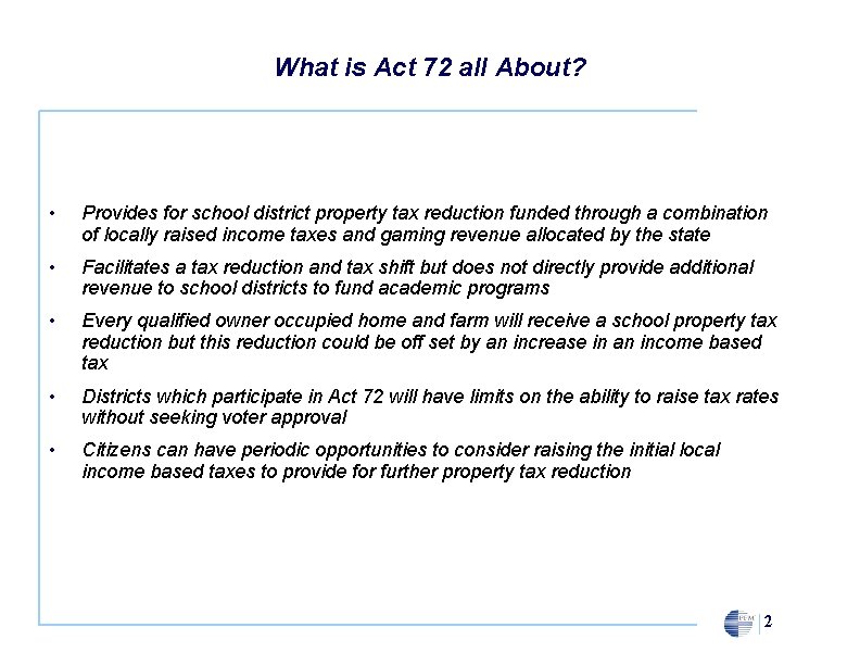 What is Act 72 all About? • Provides for school district property tax reduction