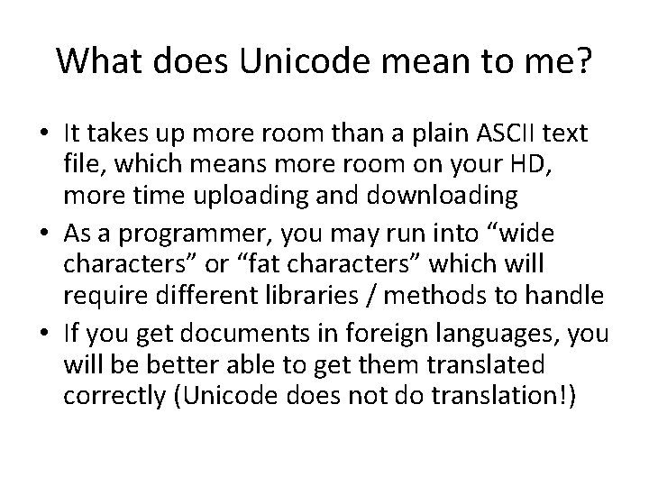 What does Unicode mean to me? • It takes up more room than a