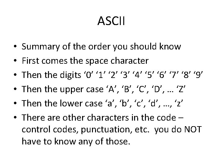 ASCII • • • Summary of the order you should know First comes the