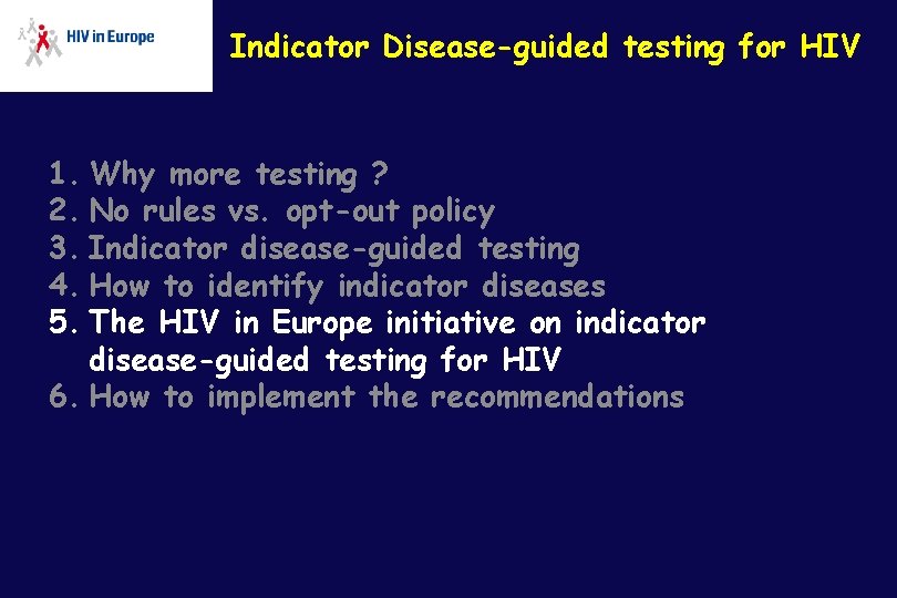 Indicator Disease-guided testing for HIV 1. Why more testing ? 2. No rules vs.
