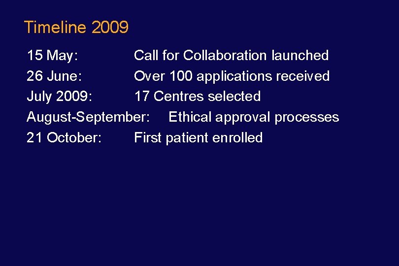 Timeline 2009 15 May: Call for Collaboration launched 26 June: Over 100 applications received
