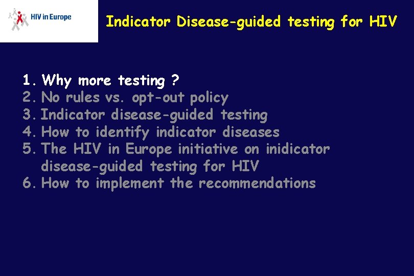 Indicator Disease-guided testing for HIV 1. Why more testing ? 2. No rules vs.