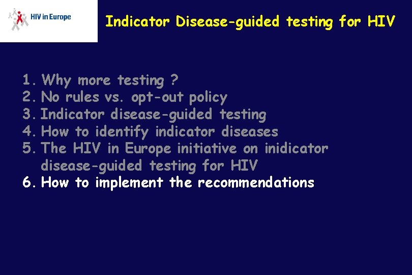 Indicator Disease-guided testing for HIV 1. Why more testing ? 2. No rules vs.
