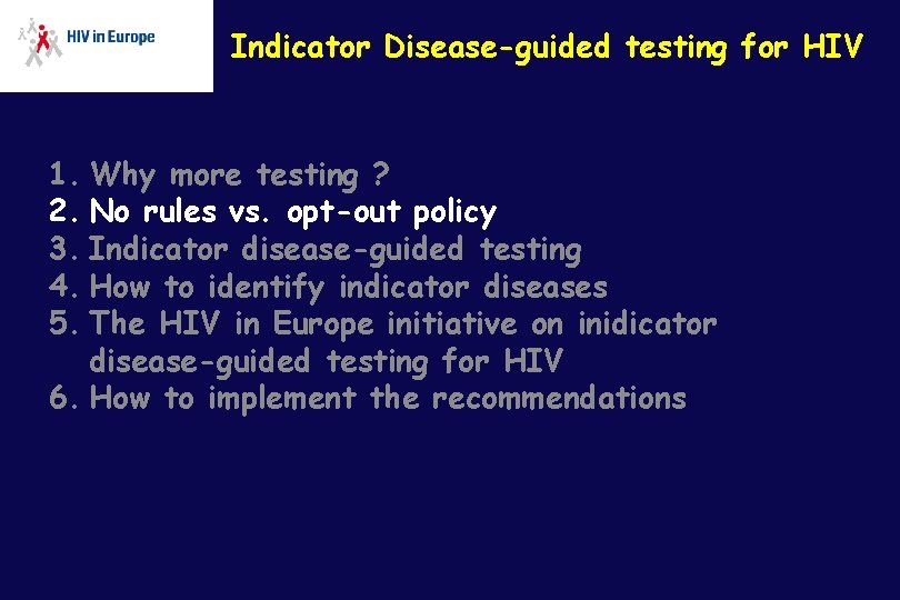 Indicator Disease-guided testing for HIV 1. Why more testing ? 2. No rules vs.