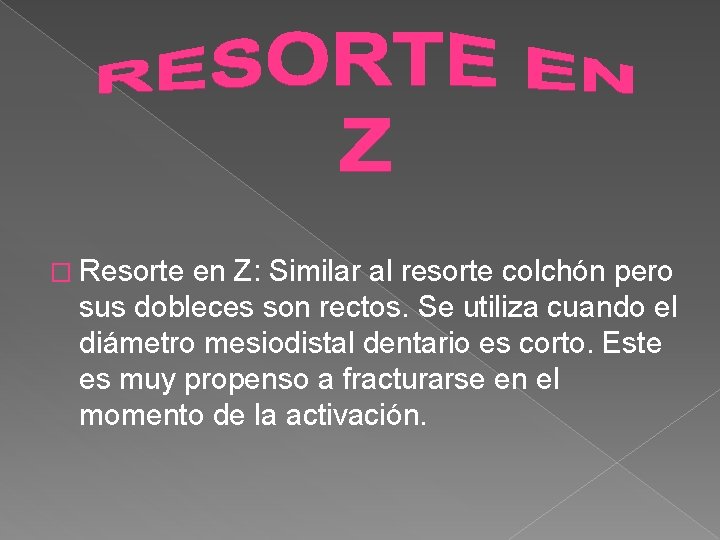 � Resorte en Z: Similar al resorte colchón pero sus dobleces son rectos. Se � Resorte en Z: Similar al resorte colchón pero sus dobleces son rectos. Se
