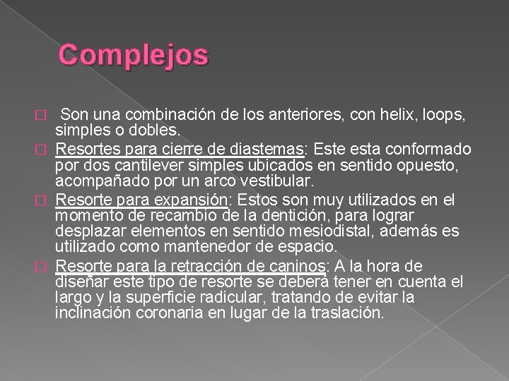 Complejos Son una combinación de los anteriores, con helix, loops, simples o dobles. � Complejos Son una combinación de los anteriores, con helix, loops, simples o dobles. �