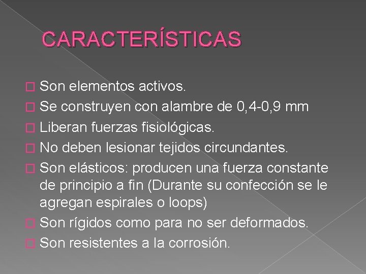 CARACTERÍSTICAS Son elementos activos. � Se construyen con alambre de 0, 4 -0, 9 CARACTERÍSTICAS Son elementos activos. � Se construyen con alambre de 0, 4 -0, 9