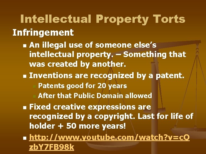 Intellectual Property Torts Infringement An illegal use of someone else’s intellectual property. – Something