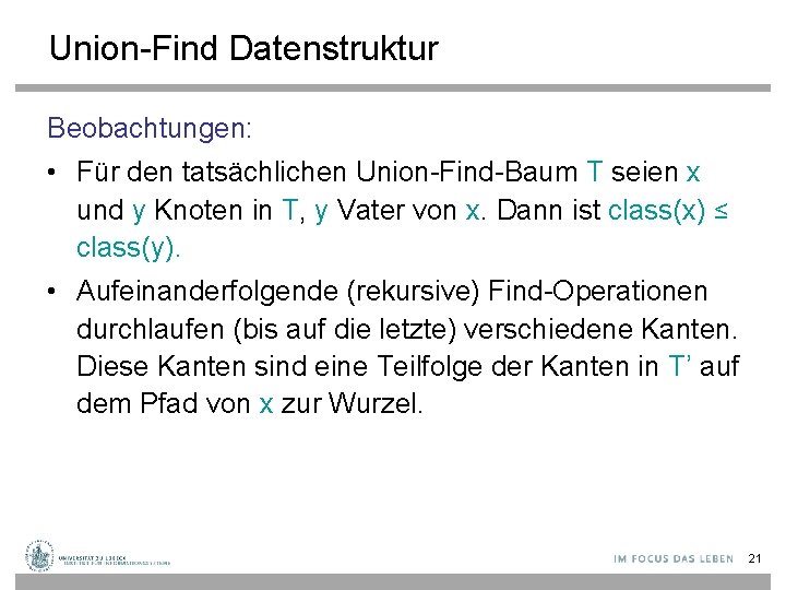 Union-Find Datenstruktur Beobachtungen: • Für den tatsächlichen Union-Find-Baum T seien x und y Knoten