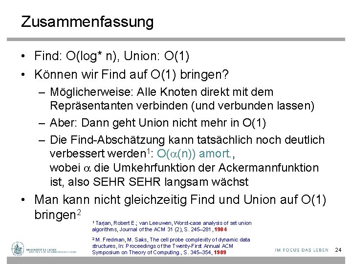 Zusammenfassung • Find: O(log* n), Union: O(1) • Können wir Find auf O(1) bringen?