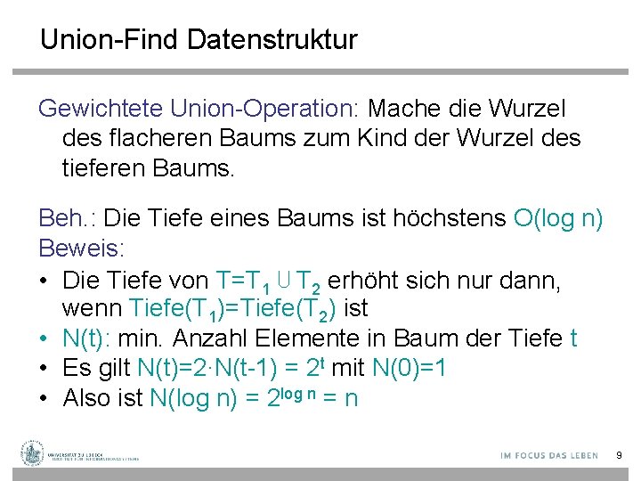 Union-Find Datenstruktur Gewichtete Union-Operation: Mache die Wurzel des flacheren Baums zum Kind der Wurzel