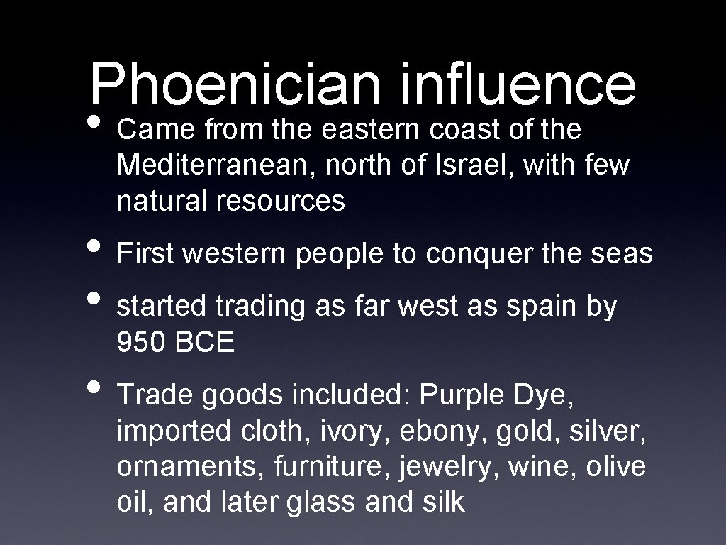 Phoenician influence • Came from the eastern coast of the Mediterranean, north of Israel,