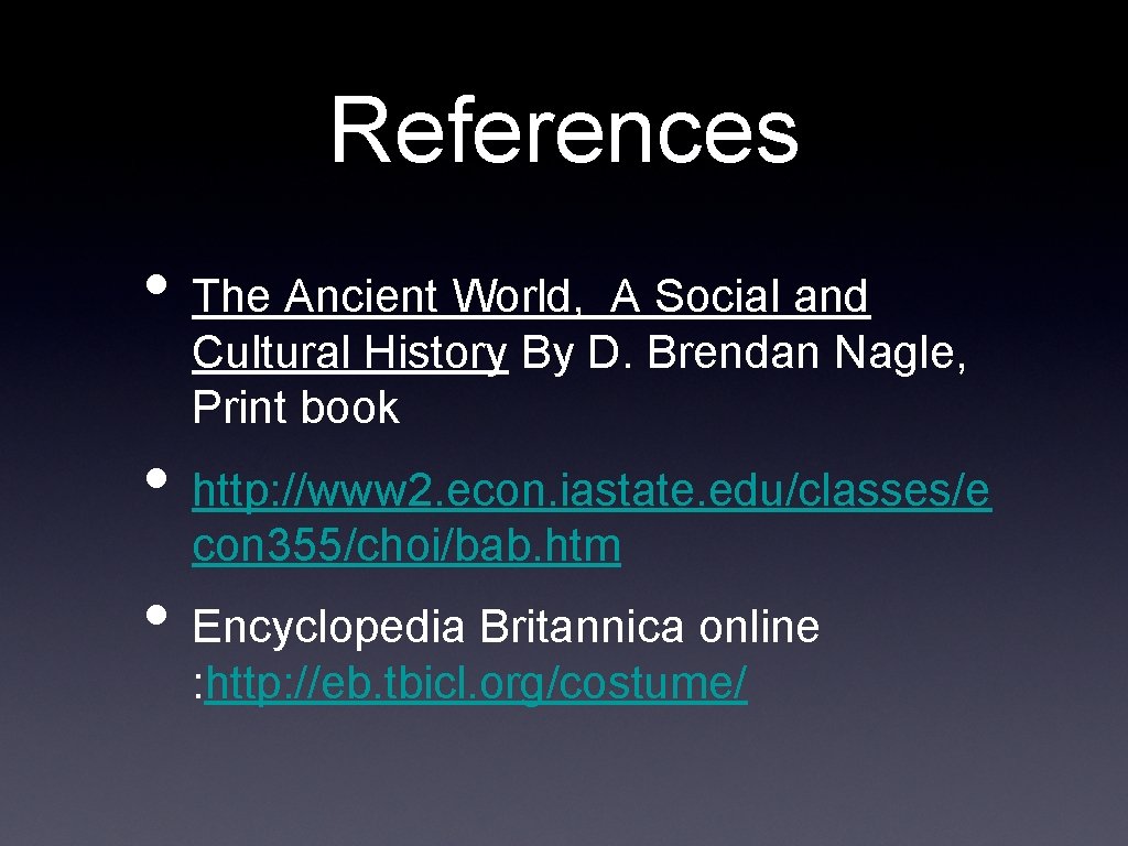 References • The Ancient World, A Social and Cultural History By D. Brendan Nagle,