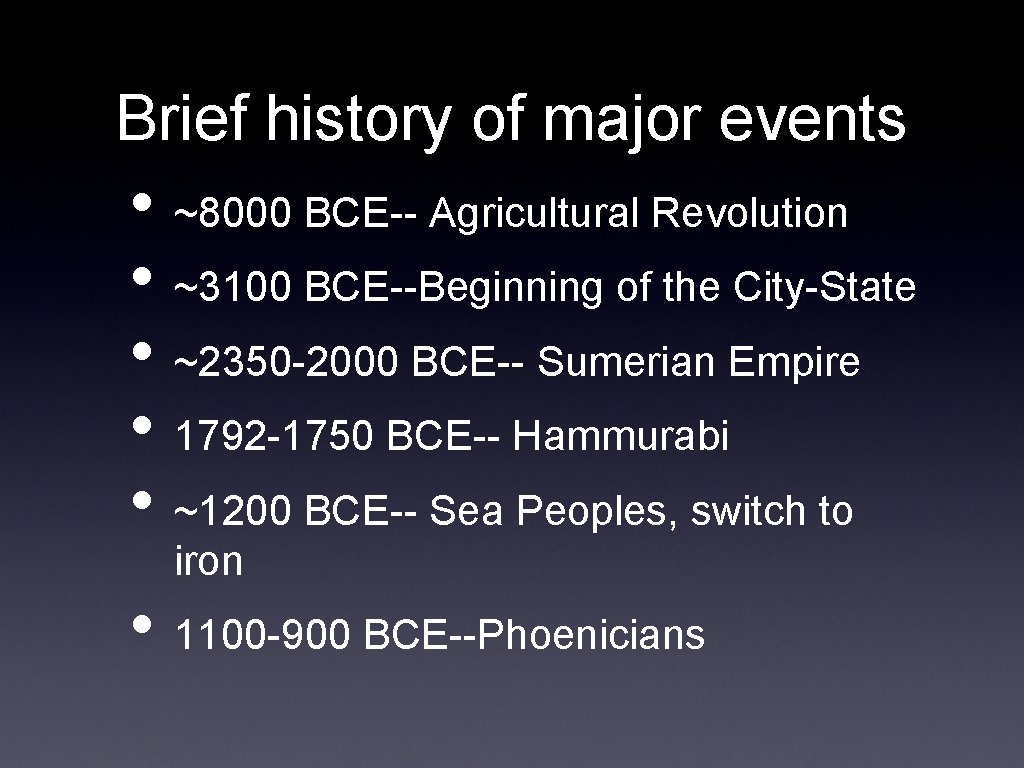 Brief history of major events • ~8000 BCE-- Agricultural Revolution • ~3100 BCE--Beginning of