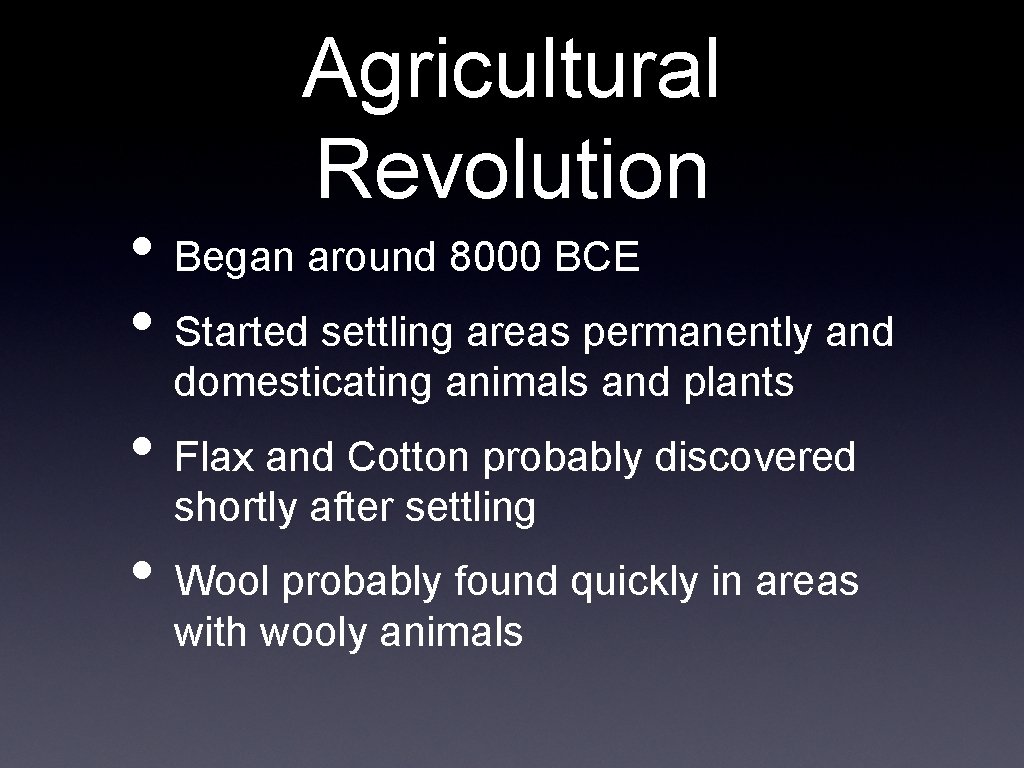 Agricultural Revolution • Began around 8000 BCE • Started settling areas permanently and domesticating
