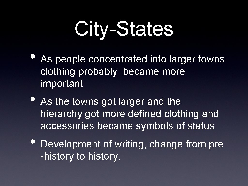 City-States • As people concentrated into larger towns clothing probably became more important •