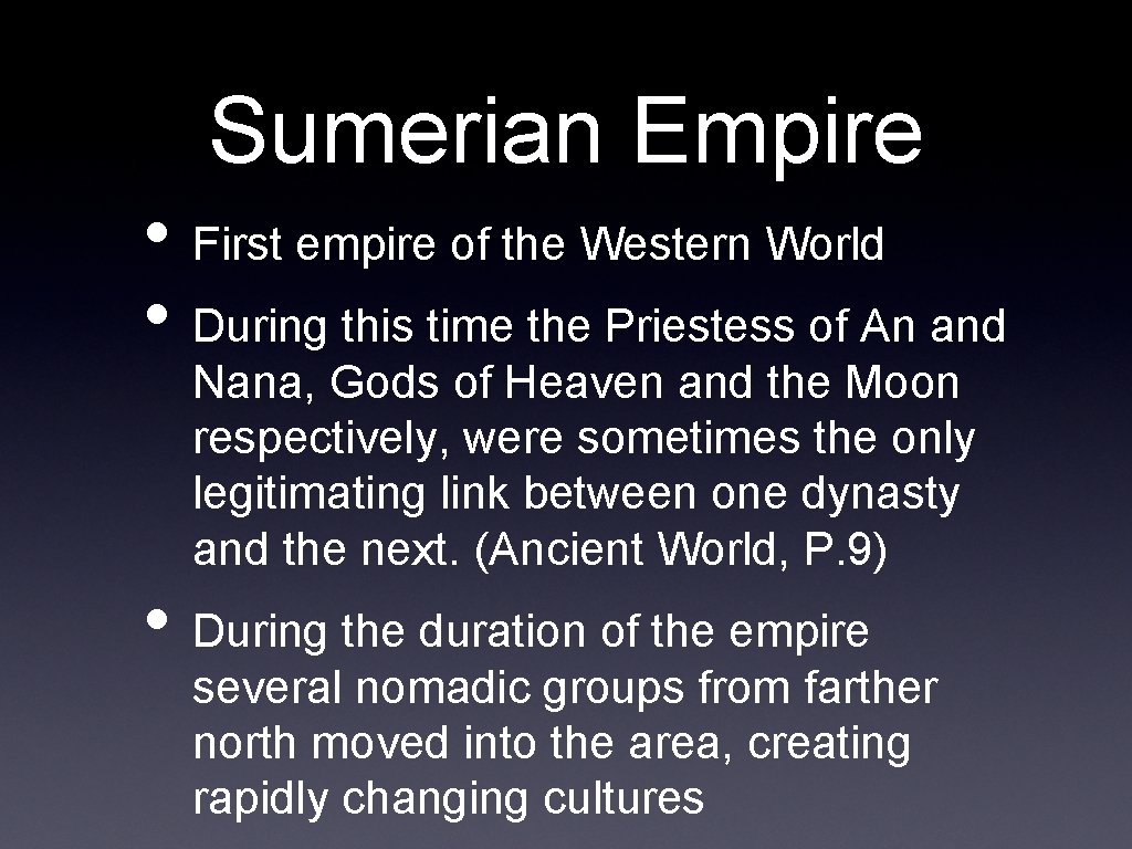 Sumerian Empire • First empire of the Western World • During this time the