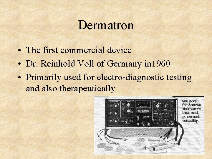 Dermatron • The first commercial device • Dr. Reinhold Voll of Germany in 1960