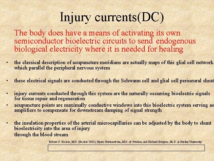 Injury currents(DC) The body does have a means of activating its own semiconductor bioelectric